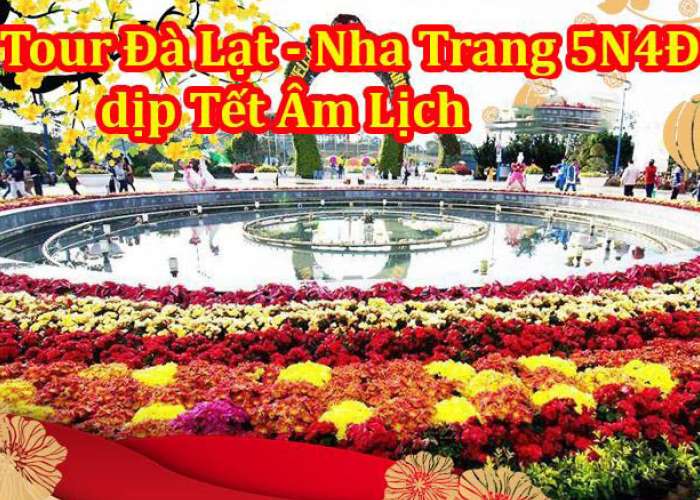 Tour Du Lịch Đà Lạt – Nha Trang 5 Ngày 4 Đêm Tết Âm Lịch