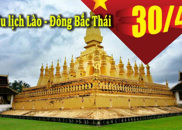 Du Lịch Lào- Đông Bắc Thái Dịp Lễ 30/4-1/5