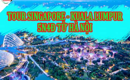 Du Lịch Singapore - Kuala Lumpur 5 Ngày 4 Đêm Từ Hà Nội (Bay VietJet)