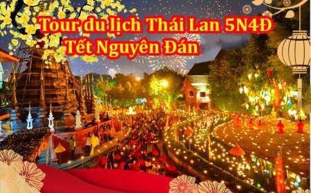 Tour Du Lịch Thái Lan 5 Ngày 4 Đêm Tết Nguyên Đán